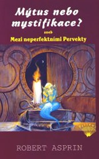 Asprin Robert: Mýtus nebo mystifikace? aneb Mezi neperfektními Pervekty Asprin Robert: Mýtus nebo mystifikace? aneb Mezi neperfektními Pervekty