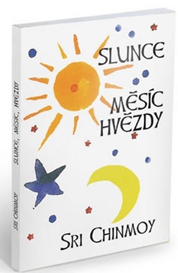 Chinmoy Sri: Slunce, měsíc, hvězdy