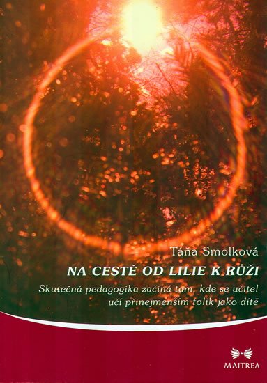 Smolková Táňa: Na cestě od lilie k růži Smolková Táňa: Na cestě od lilie k růži