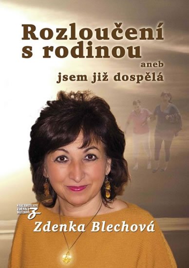 Blechová Zdenka: Rozloučení s rodinou aneb jsem již dospělá