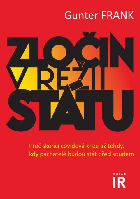 Frank Gunter: Zločin v režii státu - Proč skončí covidová krize až tehdy, kdy pachatelé b