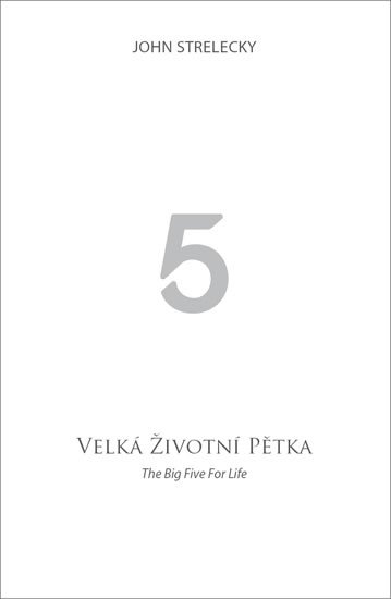 Strelecky John: Velká životní pětka / The Big Five for Life