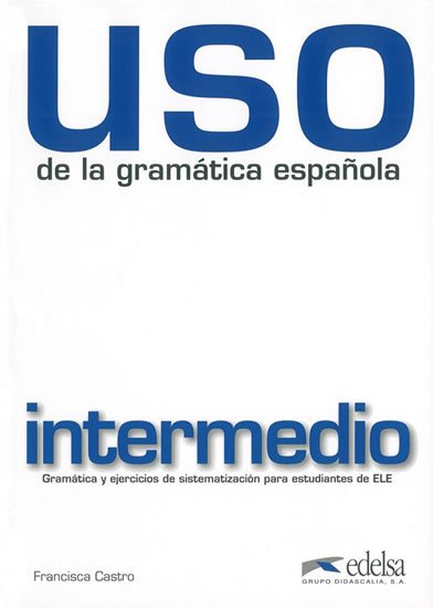 Castro Francisca: Uso de la gramática espaňola intermedio - Livre