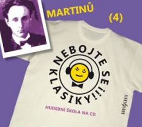 Martinů Bohuslav: Nebojte se klasiky 4 - Bohuslav Martinů - CD