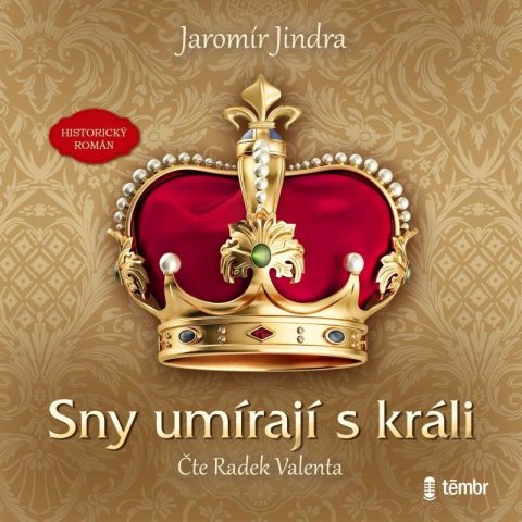 Jindra Jaromír: Sny umírají s králi - audioknihovna Jindra Jaromír: Sny umírají s králi - audioknihovna