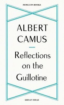 Camus Albert: Reflections on the Guillotine