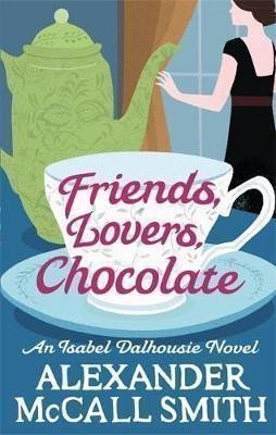 McCall Smith Alexander: Friends, Lovers, Chocolate