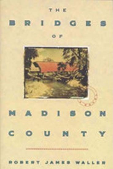 Waller Robert James: The Bridges of Madison County