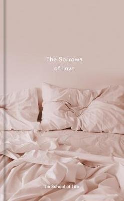 The School of Life Press: The Sorrows of Love