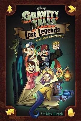 Hirsch Alex: Gravity Falls: Lost Legends: 4 All-New Adventures!