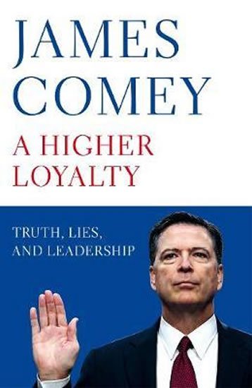 Comey James: A Higher Loyalty : Truth, Lies, and Leadership