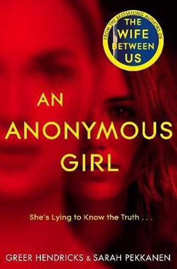 Hendricks Greer, Pekkanen Sarah,: An Anonymous Girl Hendricks Greer, Pekkanen Sarah,: An Anonymous Girl