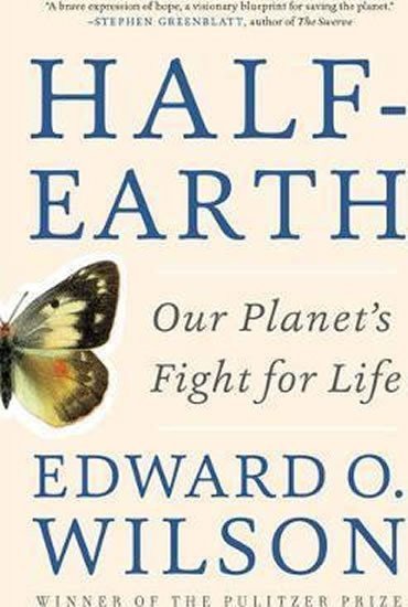 Wilson Edward O.: Half-Earth : Our Planet´s Figh