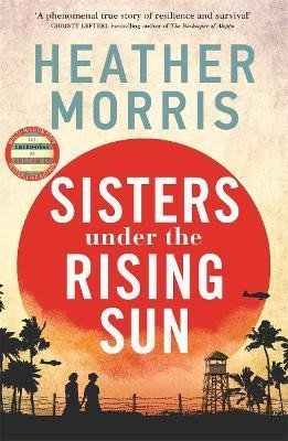 Morris Heather: Sisters under the Rising Sun: A powerful story from the author of The Tatto Morris Heather: Sisters under the Rising Sun: A powerful story from the author of The Tatto