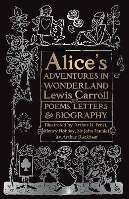 Carroll Lewis: Alice´s Adventures in Wonderland: Unabridged, with Poems, Letters & Biograp