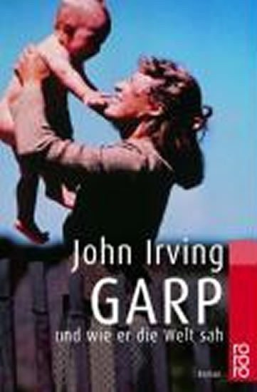 Irving John: Garp Und Wie Er Die Welt Sah