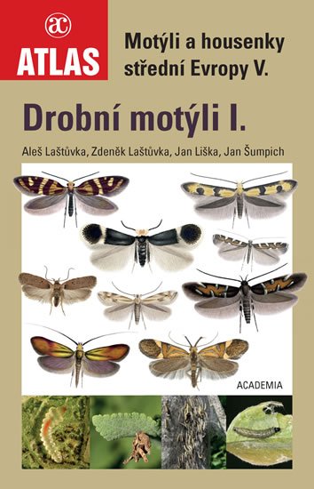 Laštůvka Aleš, Laštůvka Zdeněk, Liška Jan, Šumpich Jan,: Drobní motýli I. - Motýli a housenky střední Evropy V. Laštůvka Aleš, Laštůvka Zdeněk, Liška Jan, Šumpich Jan,: Drobní motýli I. - Motýli a housenky střední Evropy V.