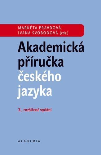 Svobodová Ivana: Akademická příručka českého jazyka