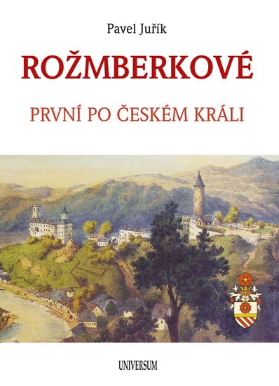Juřík Pavel: ROŽMBERKOVÉ Juřík Pavel: ROŽMBERKOVÉ