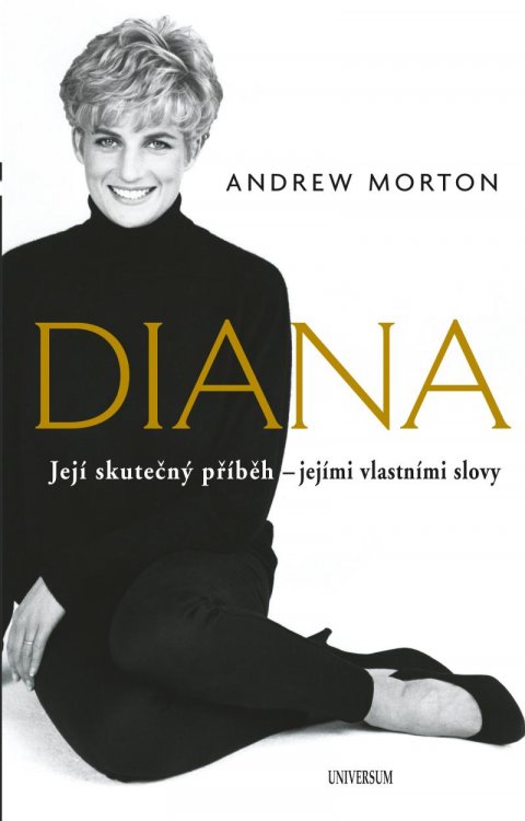 Morton Andrew: Diana - Její skutečný příběh - jejími vlastními slovy Morton Andrew: Diana - Její skutečný příběh - jejími vlastními slovy