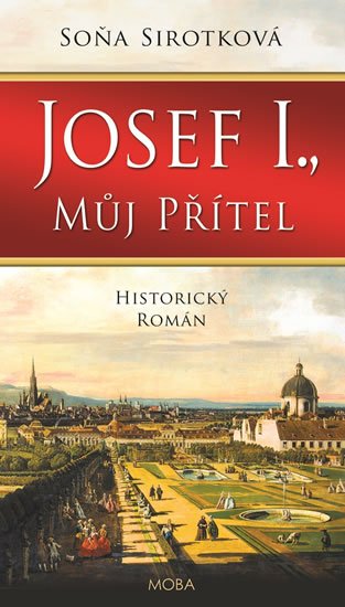 Sirotková Soňa: Josef I., můj přítel Sirotková Soňa: Josef I., můj přítel