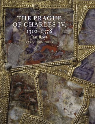 Royt Jan: The Prague of Charles IV.