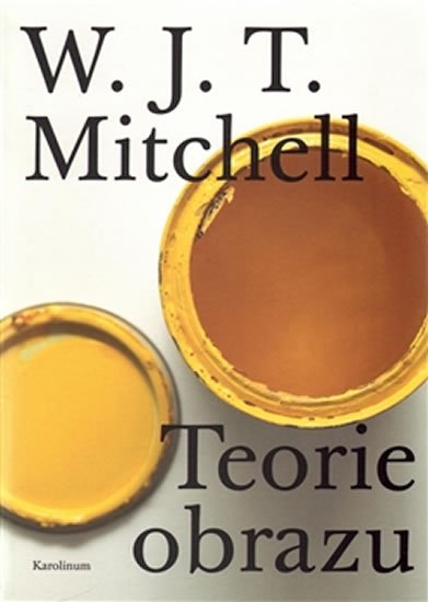 Mitchel W. J. T.: Teorie obrazu - Eseje o verbální a vizuální reprezentaci