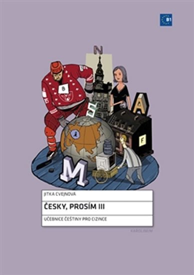 Cvejnová Jitka: Česky, prosím III. - Učebnice češtiny pro cizince
