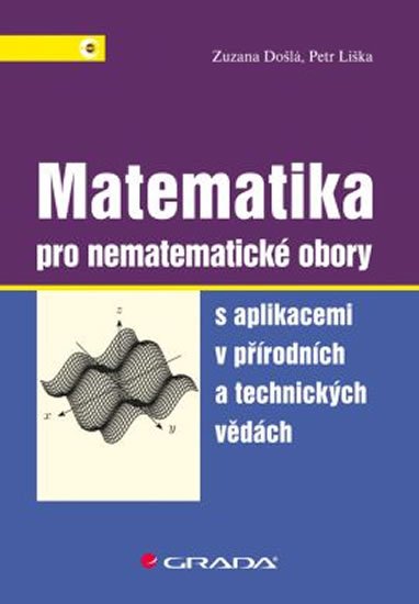 Liška Petr: Matematika pro nematematické obory s aplikacemi v přírodních a technických 