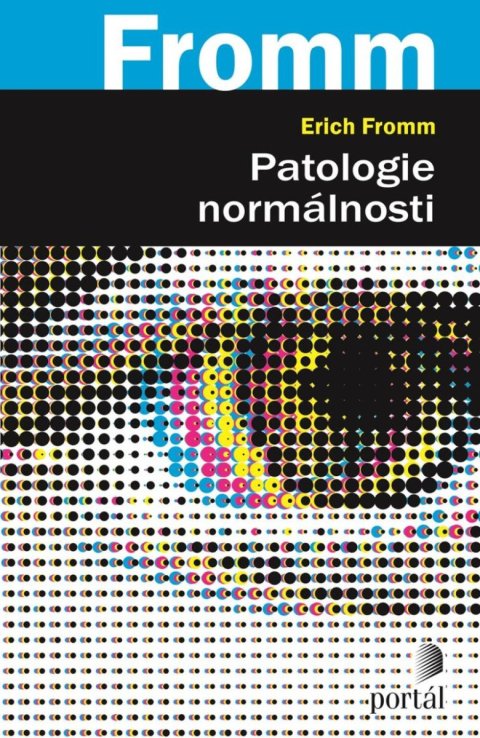 Fromm Erich: Patologie normálnosti Fromm Erich: Patologie normálnosti