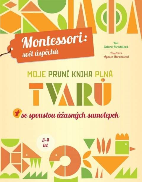 Piroddiová Chiara: Moje první kniha plná tvarů (Montessori: Svět úspěchů) Piroddiová Chiara: Moje první kniha plná tvarů (Montessori: Svět úspěchů)