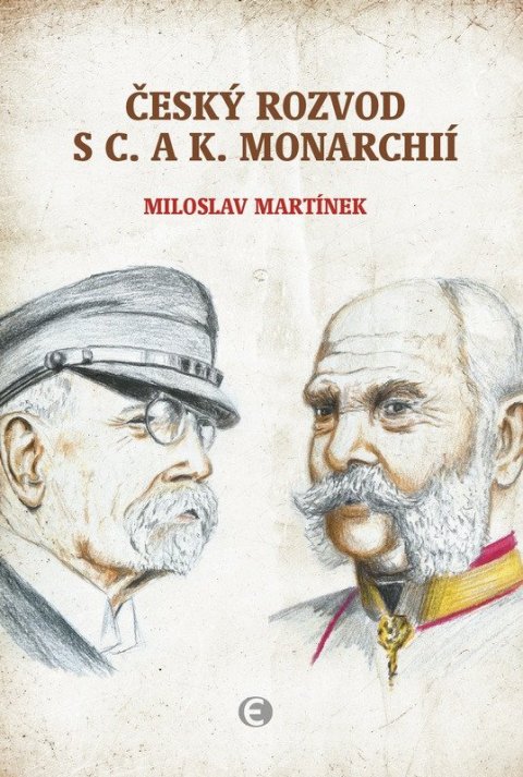 Martínek Miloslav: Český rozvod s c. a k. monarchií