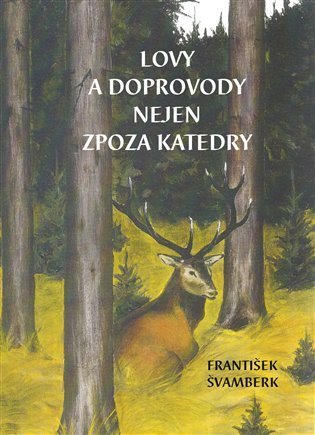 Švamberk František: Lovy a doprovody nejen zpoza katedry