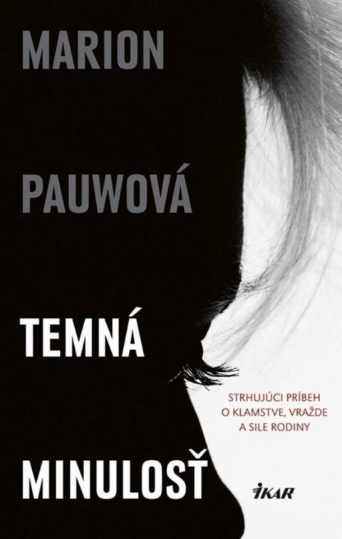 Pauwová Marion: Temná minulosť - Strhujúci príbeh o klamstve, vraždě a sile rodiny