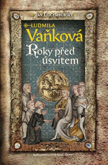 Vaňková Ludmila: Jan Lucemburský II - Roky před úsvitem Vaňková Ludmila: Jan Lucemburský II - Roky před úsvitem