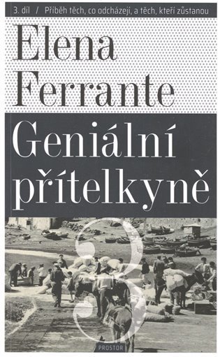 Ferrante Elena: Geniální přítelkyně 3 - Příběh těch, co odcházejí, a těch, kteří zůstanou