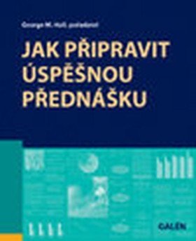 Hall George M.: Jak připravit úspěšnou přednášku