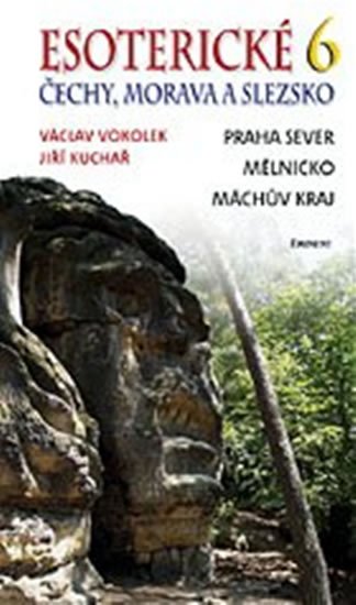 Vokolek Václav: Esoterické Čechy, Morava a Slezsko 6 Vokolek Václav: Esoterické Čechy, Morava a Slezsko 6