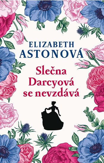 Astonová Elizabeth: Slečna Darcyová se nevzdává Astonová Elizabeth: Slečna Darcyová se nevzdává