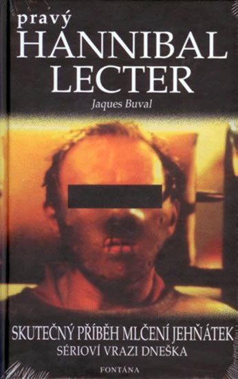 Buval Jaques: Pravý Hannibal Lecter - Skutečný příběh Mlčení jehňátek