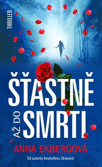 Ekbergová Anna: Šťastně až do smrti Ekbergová Anna: Šťastně až do smrti