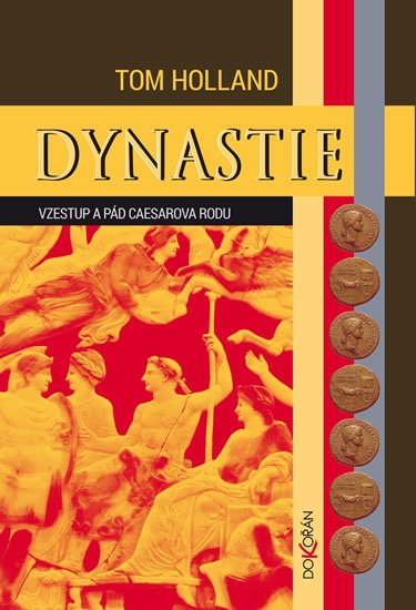 Holland Tom: Dynastie - Vzestup a pád Caesarova rodu Holland Tom: Dynastie - Vzestup a pád Caesarova rodu