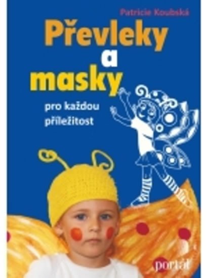 Koubská Patricie: Převleky a masky pro každou příležitost