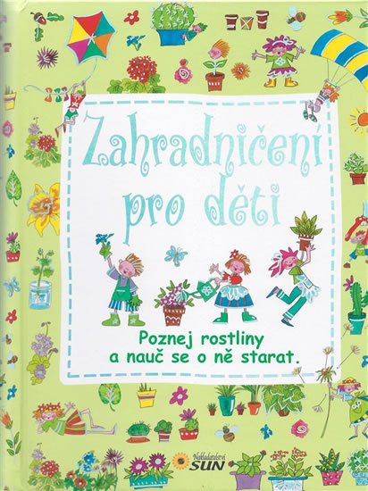 neuveden: Zahradničení pro děti - Poznej rostliny a nauč se o ně starat neuveden: Zahradničení pro děti - Poznej rostliny a nauč se o ně starat