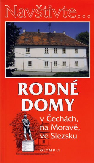 Martínek Jiří: Navštivte... Rodné domy v Čechách, na Moravě, ve Slezsku Martínek Jiří: Navštivte... Rodné domy v Čechách, na Moravě, ve Slezsku