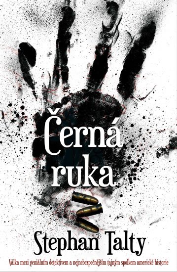 Talty Stephan: Černá ruka - Válka mezi geniálním detektivem a nejnebezpečnějším tajným spo