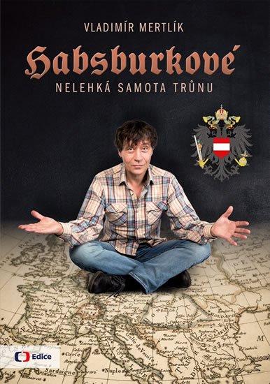 Mertlík Vladimír: Habsburkové - Nelehká samota trůnu