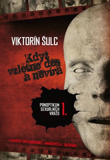Šulc Viktorín: Když vzlétne děs a nevíra - Panoptikum sexuálních vražd I Šulc Viktorín: Když vzlétne děs a nevíra - Panoptikum sexuálních vražd I