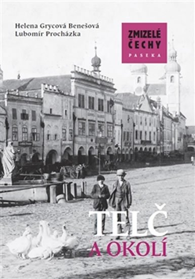 Procházka Lubomír: Zmizelá Morava - Telč a okolí Procházka Lubomír: Zmizelá Morava - Telč a okolí
