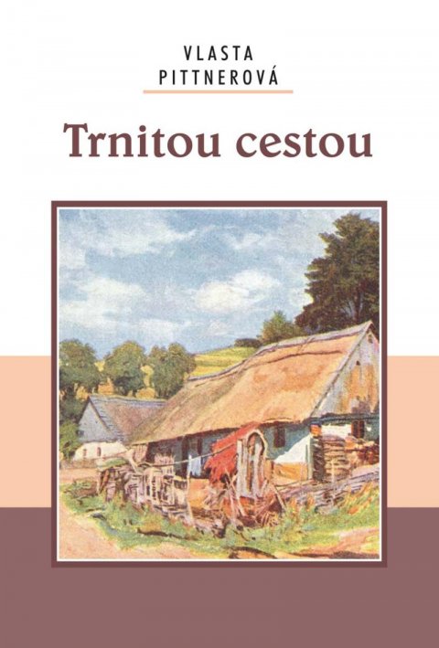 Pittnerová Vlasta: Trnitou cestou Pittnerová Vlasta: Trnitou cestou